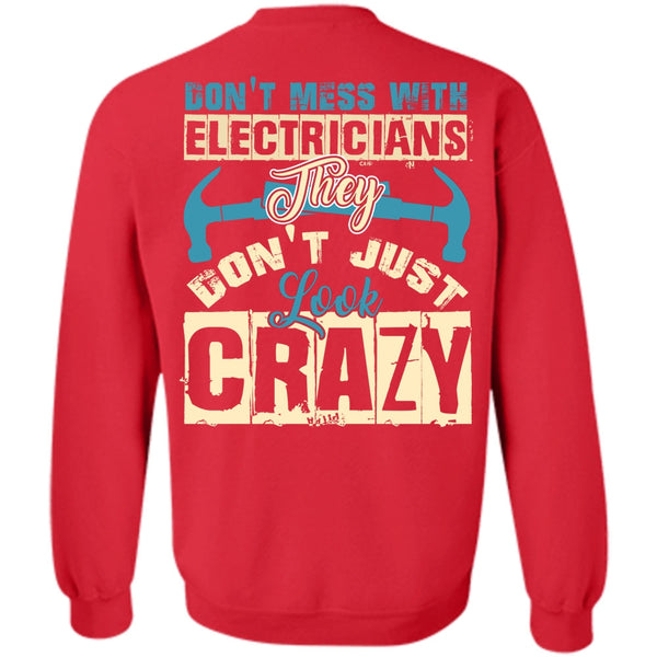 They Don't Just Look Crazy T Shirt, I Love Electrician Sweatshirt