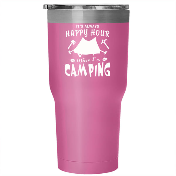 It's Always Happy Hour Tumbler 30 oz Stainless Steel, When I'm Camping Travel Mug