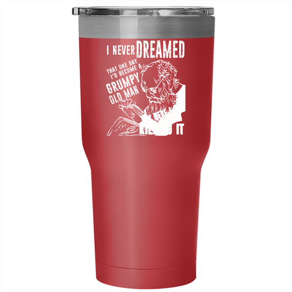 I'd Become A Grumpy Old Man Tumbler 30 oz Stainless Steel, Gift For Daddy Travel Mug