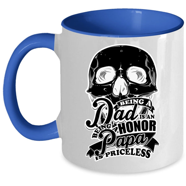 Being A Papa Is Priceless Coffee Mug, Being A Dad Is An Honor Accent Mug