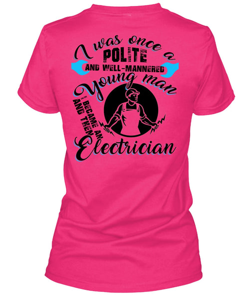 I Became An Electrician T Shirt, Being An Electrician T Shirt