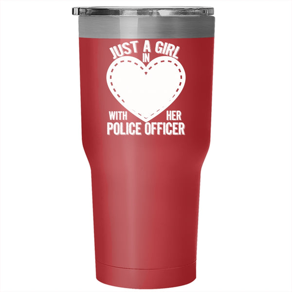 Just A Girl In Love With Her Police Officer Tumbler 30 oz Stainless Steel, Beautiful Police's Wife Travel Mug