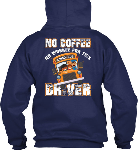 No Workee For This School Bus Driver T Shirt, Being A Driver T Shirt