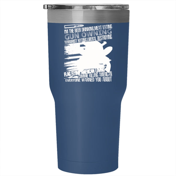 I'm The Beer Drinking Meat Eating Tumbler 30 oz Stainless Steel, Flag Flying American Loving Travel Mug