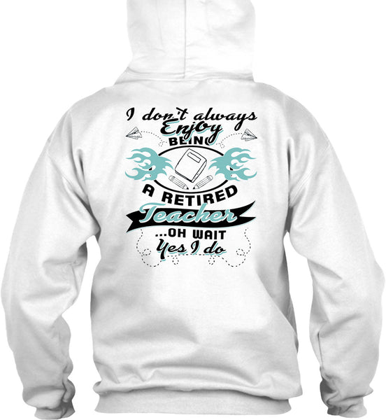 Being A Retired Teacher T Shirt, Being A Teacher T Shirt