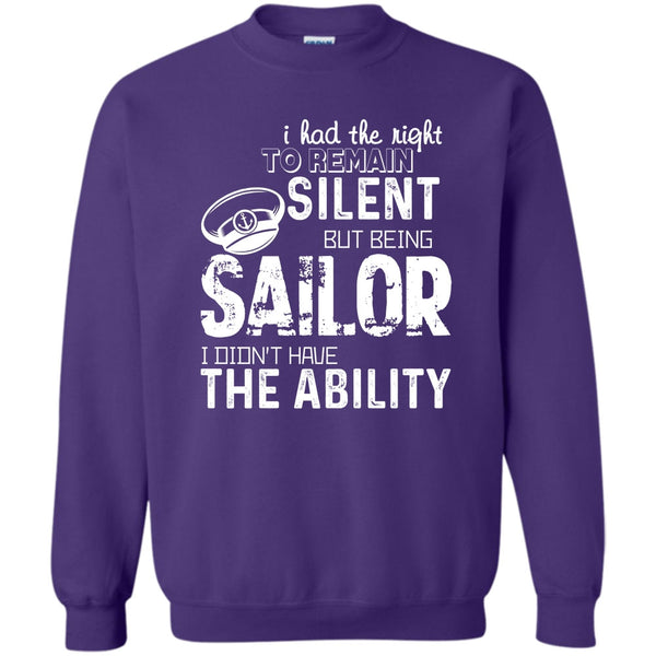 Being A Sailor T Shirt, I Didn’t Have The Ability Sweatshirt