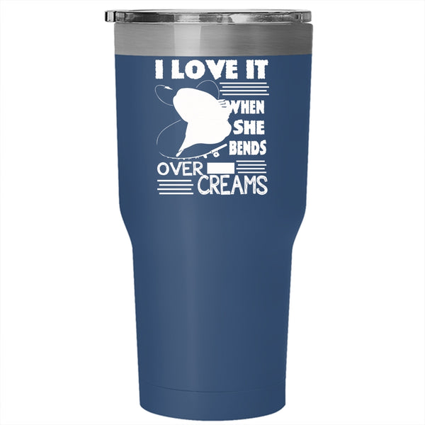 I Love Fishing Tumbler 30 oz Stainless Steel, She Bends Over And Creams Travel Mug