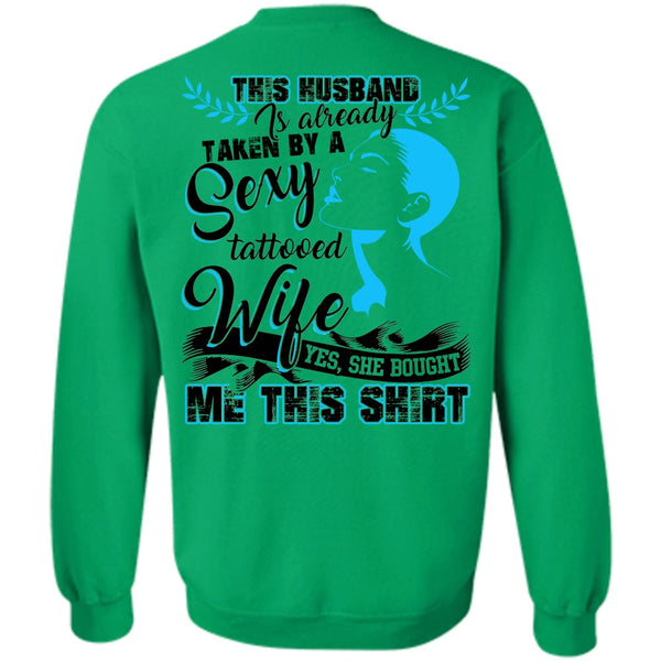 I Love Husband T Shirt, This Husband Is Already Taken By A Tattooed Wife Sweatshirt