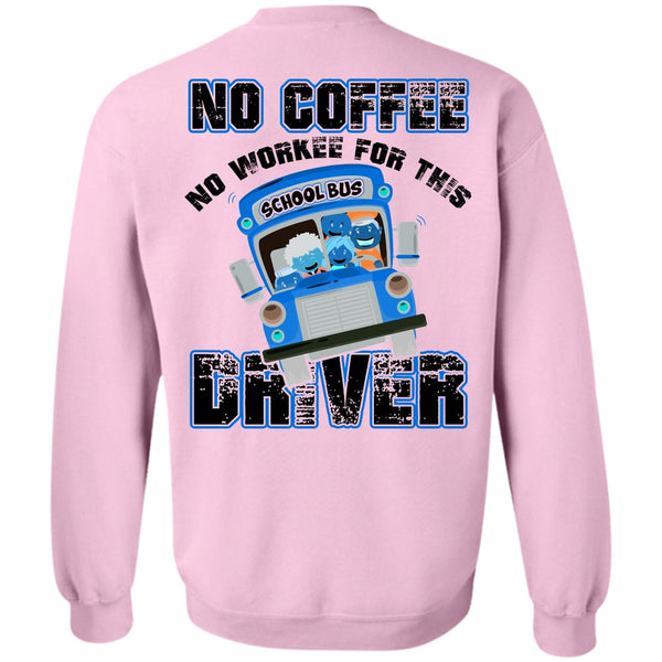 I Love Bus T Shirt, No Workee For This School Bus Driver Sweatshirt