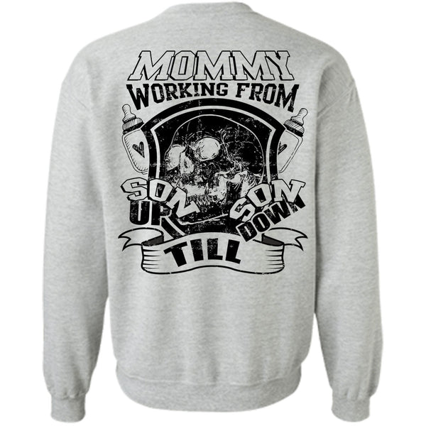 Being A Mother T Shirt, Mommy Working From Son Up Till Son Down Sweatshirt