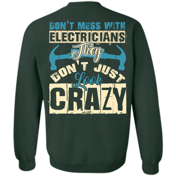 They Don't Just Look Crazy T Shirt, I Love Electrician Sweatshirt