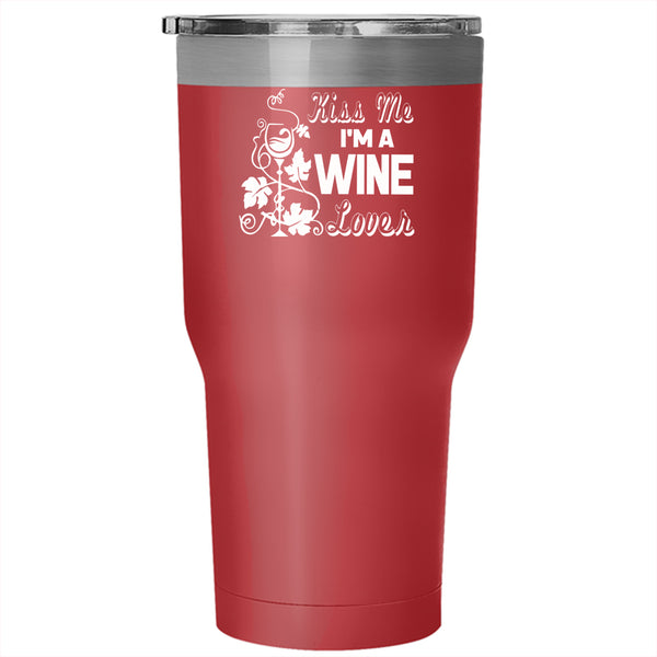 Kiss Me I'm A Wine Lover Tumbler 30 oz Stainless Steel, I Love Drinking Wine Travel Mug
