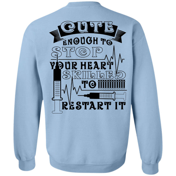 Being A Nurse T Shirt, Cute Enough To Stop Sweatshirt