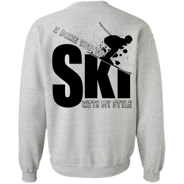 Being A Skier T Shirt, I Dare You To Ski With My Style Sweatshirt