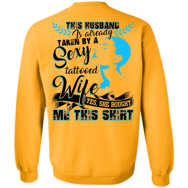 I Love Husband T Shirt, This Husband Is Already Taken By A Tattooed Wife Sweatshirt