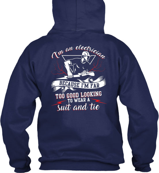 I'm An Electrician T Shirt, I'm Far Too Good Looking T Shirt
