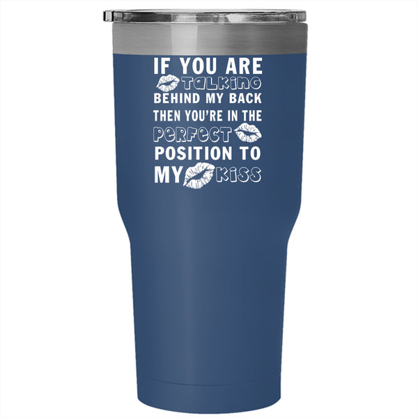 If You Are Talking Behind My Back Tumbler 30 oz Stainless Steel, Funny Saying Travel Mug