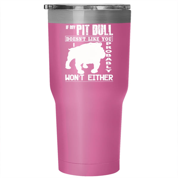 If My Pit Bull Doen't Like You Tumbler 30 oz Stainless Steel, Cute Pitbull Travel Mug