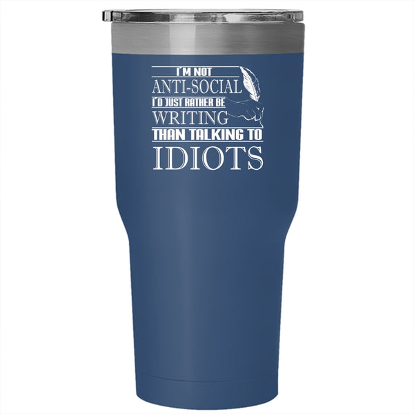 I'm Not Anti Social Tumbler 30 oz Stainless Steel, I'd Just Be Writing Travel Mug