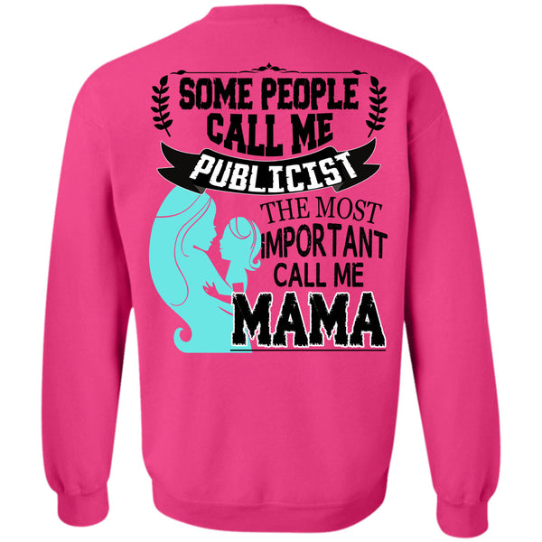 Being A Publicist T Shirt, Some People Call Me Publicist Sweatshirt