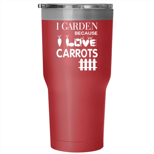 I Garden Because I Love Carrots Tumbler 30 oz Stainless Steel, Cute Gardener Travel Mug