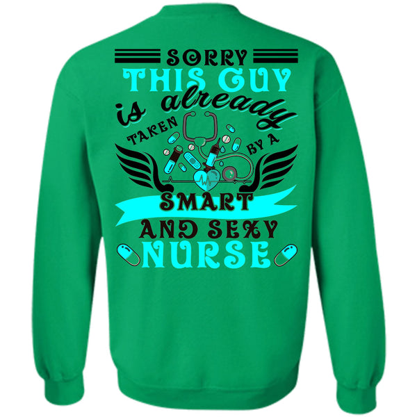 Being A Nurse T Shirt, This Guy Is Already Taken By A Smart Nurse Sweatshirt