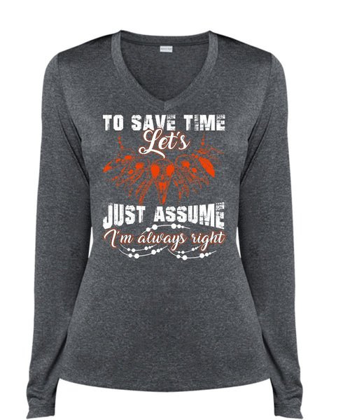 To Save The Let's Just Assume T Shirt, I'm Always Right T Shirt, Cool Shirt (Ladies LS Heather V-Neck)