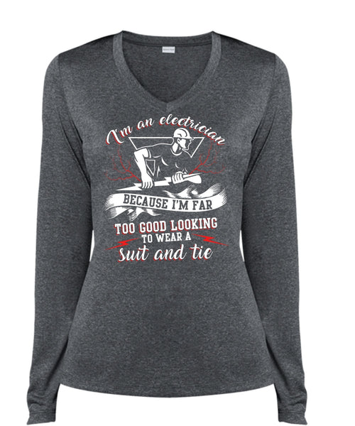 I'm An Electrician T Shirt, I'm Far Too Good Looking T Shirt, Cool Shirt (Ladies LS Heather V-Neck)