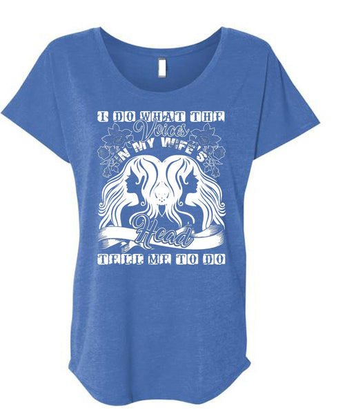 I Do What The Voices In My Wife's T Shirt, I Love Wife T Shirt, Cool Shirt (Ladies' Triblend Dolman Sleeve)