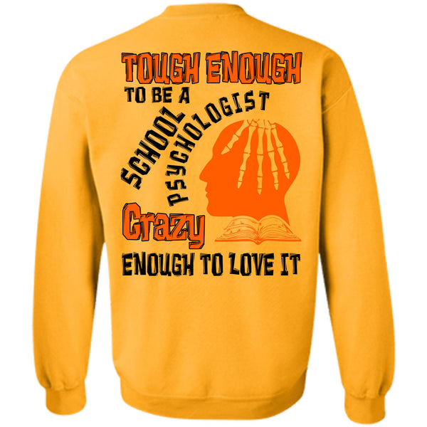 Being A Psychologist T Shirt, Tough Enough To Be A School Psychologist Sweatshirt