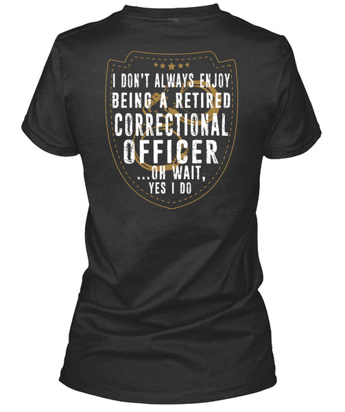 Being A Retired Correctional Officer T Shirt, Calls Me Correctional Officer T Shirt