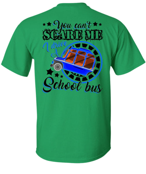 I Drive A School Bus T Shirt, You Can't Scare Me T Shirt