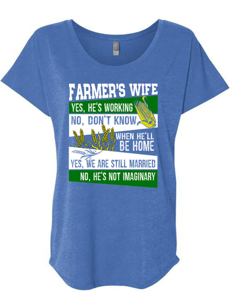 Farmer's Wife He's Working T Shirt, He's Not Imaginary T Shirt, Cool Shirt (Ladies' Triblend Dolman Sleeve)