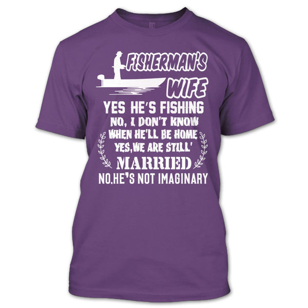 Fisherman’s Wife T Shirt, Yes We Are Still Married T Shirt