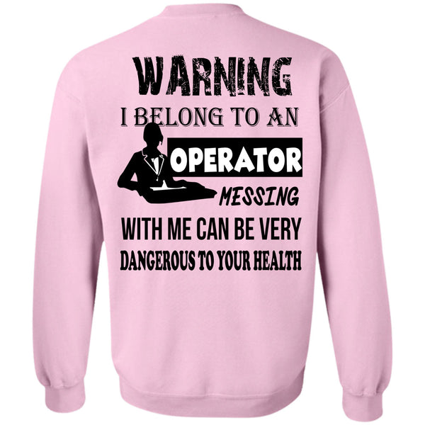 Being A Operator T Shirt, I Belong To An Operator Messing With Me Sweatshirt