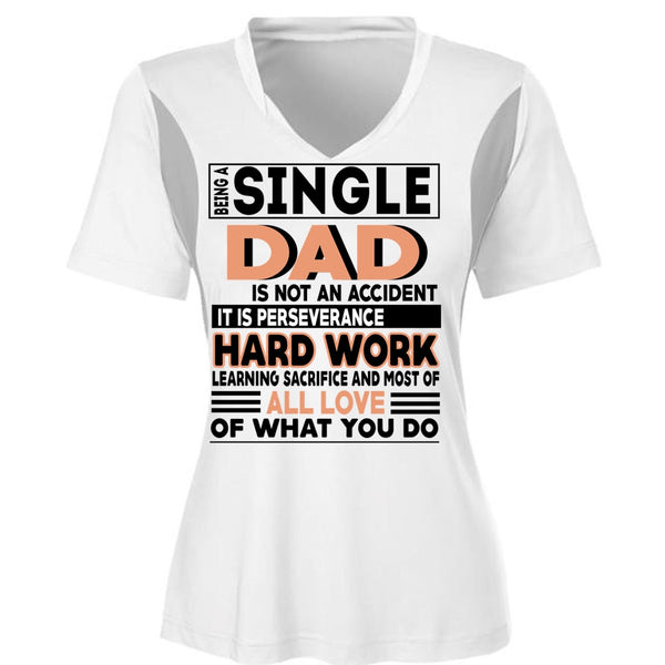 Being A Single Dad Is Not An Accident T Shirt, It Is Perseverance Hard Work T Shirt, Awesome T-Shirts