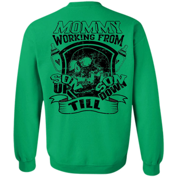 Being A Mother T Shirt, Mommy Working From Son Up Till Son Down Sweatshirt