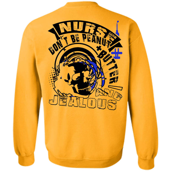 Being A Nurse T Shirt, Nurse Don't Be Peanut Butter Sweatshirt