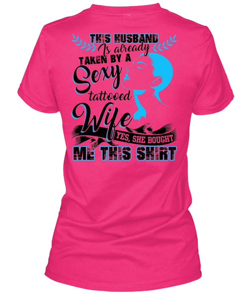 This Husband Is Already Taken By A Tattooed Wife T Shirt, I Love Husband T Shirt