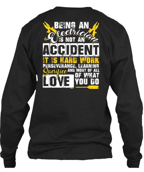 Being An Electrician Is Not An Accident T Shirt, It Is Hard Work T Shirt