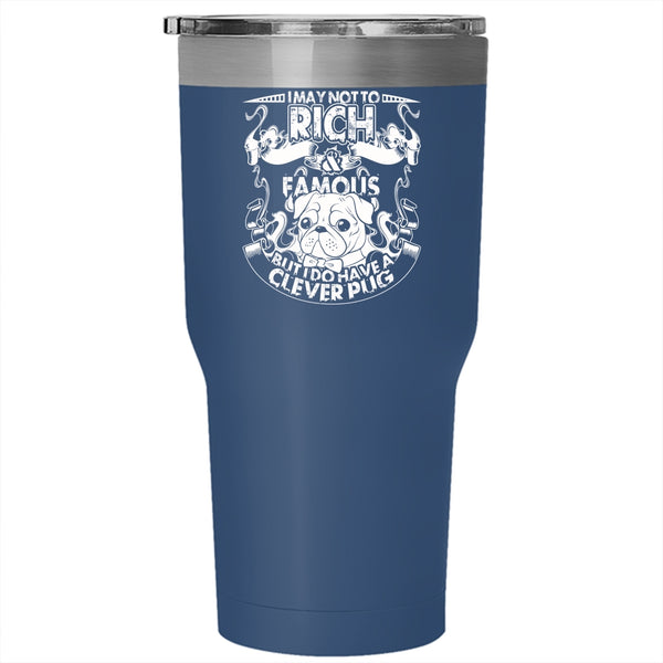 I May Not To Pich And Famous Tumbler 30 oz Stainless Steel, I Do Have A Clever Pug Travel Mug