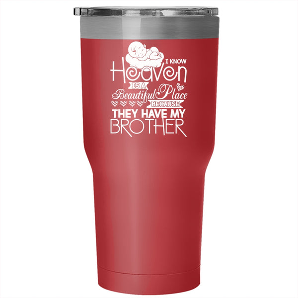 I Know Heaven Is A Beautiful Place Tumbler 30 oz Stainless Steel, They Have My Brother Travel Mug