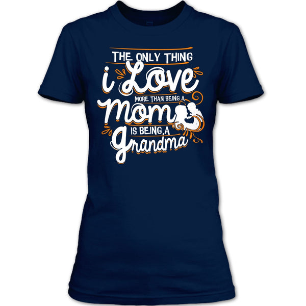 Being A Mom T Shirt, Being A Grandma T Shirt