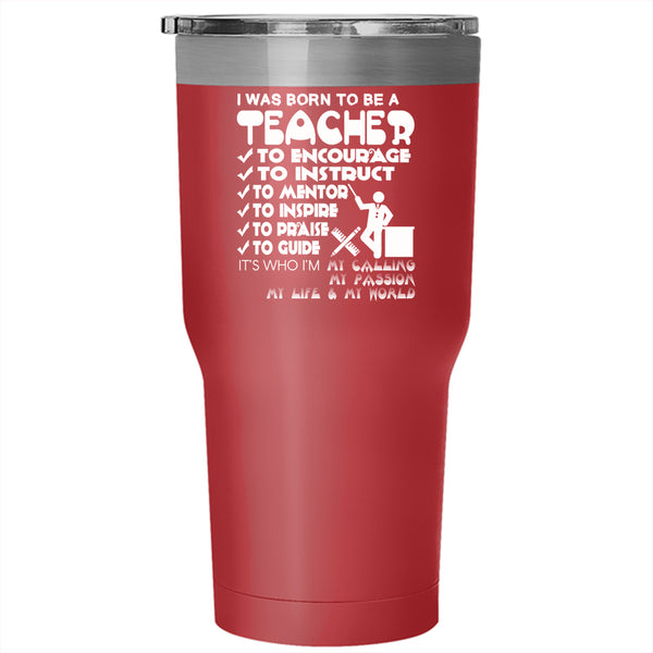 I Was Born To Be A Teacher Tumbler 30 oz Stainless Steel, It's My World Travel Mug
