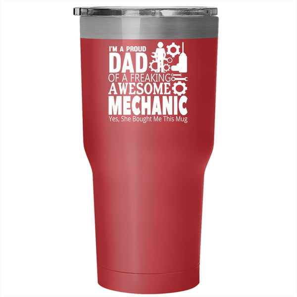 I'm A Proud Dad Of A Mechanic Tumbler 30 oz Stainless Steel, Awesome Mechanic Travel Mug