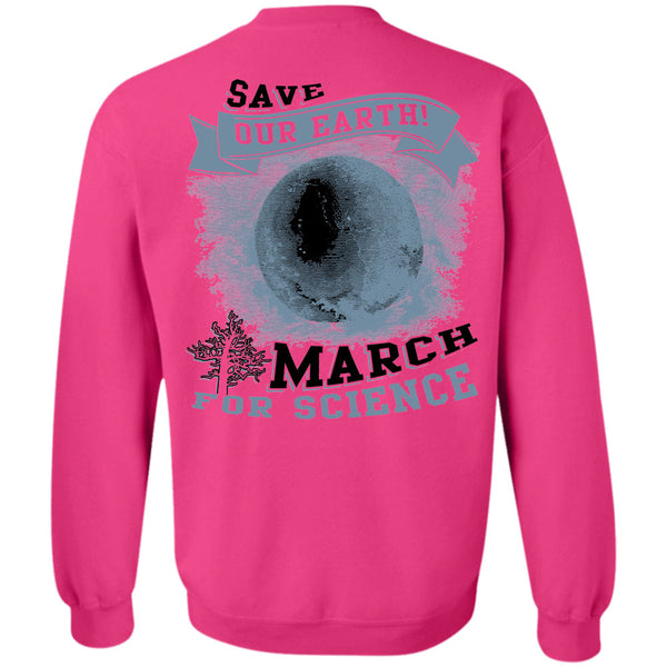 Being A Scientist T Shirt, Save Our Earth Sweatshirt