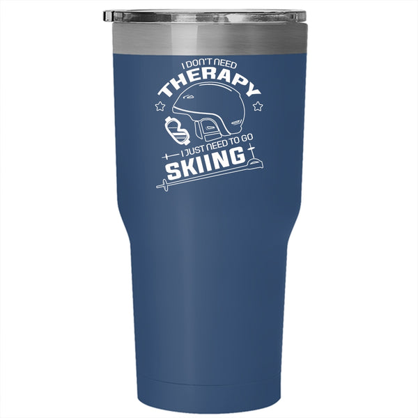 I Just Need To Go Skiing Tumbler 30 oz Stainless Steel, Outdoor Activity Travel Mug