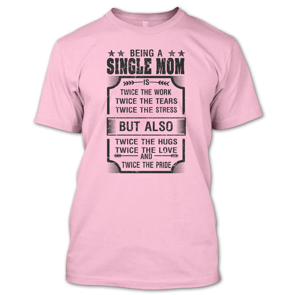 Being A Single Mom T Shirt, I Am A Single Mom T Shirt