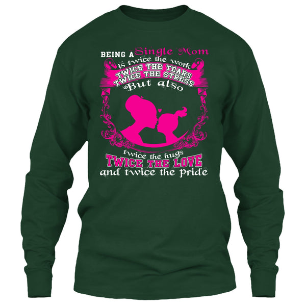Being A Single Mom T Shirt, Twice The Love T Shirt