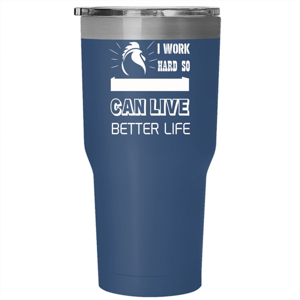 I Work Hard Tumbler 30 oz Stainless Steel, So My Chickens Can Live Better Life Travel Mug
